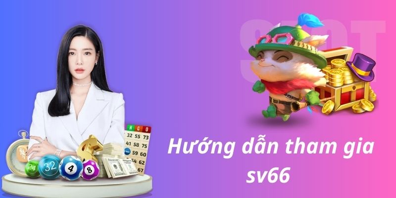 Hướng dẫn tham gia sv66